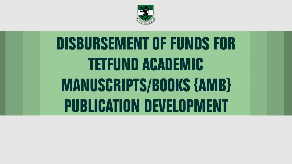 DISBURSEMENT OF FUNDS FOR  TETFUND ACADEMIC MANUSCRIPTS/BOOKS