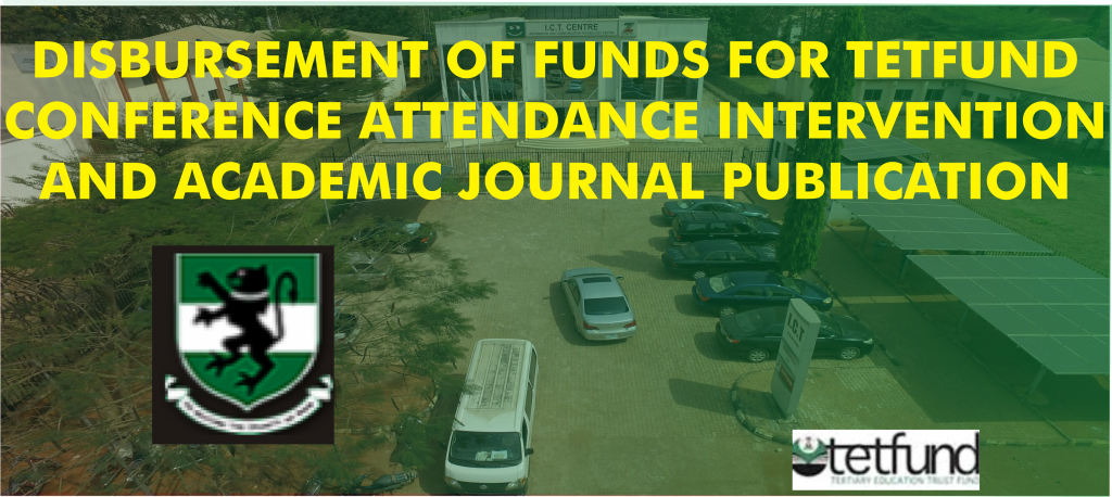 DISBURSEMENT OF FUNDS FOR TETFUND CONFERENCE ATTENDANCE INTERVENTION AND ACADEMIC JOURNAL PUBLICATION INTERVENTION