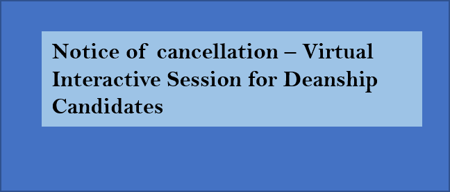 Read more about the article Notice of cancellation – Virtual Interactive Session for Deanship Candidates