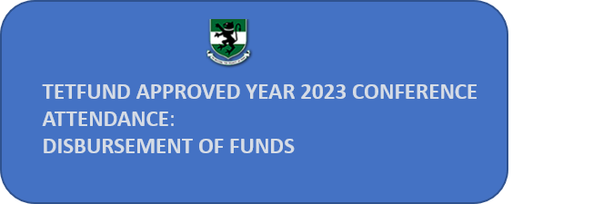 TETFUND APPROVED YEAR 2023 CONFERENCE ATTENDANCE: DISBURSEMENT OF FUNDS