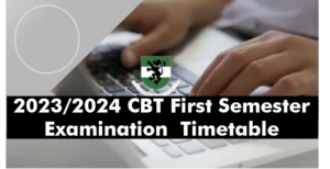 Updated 2023/2024 FIRST SEMESTER CBT EXAMINATIONS TIME TABLE