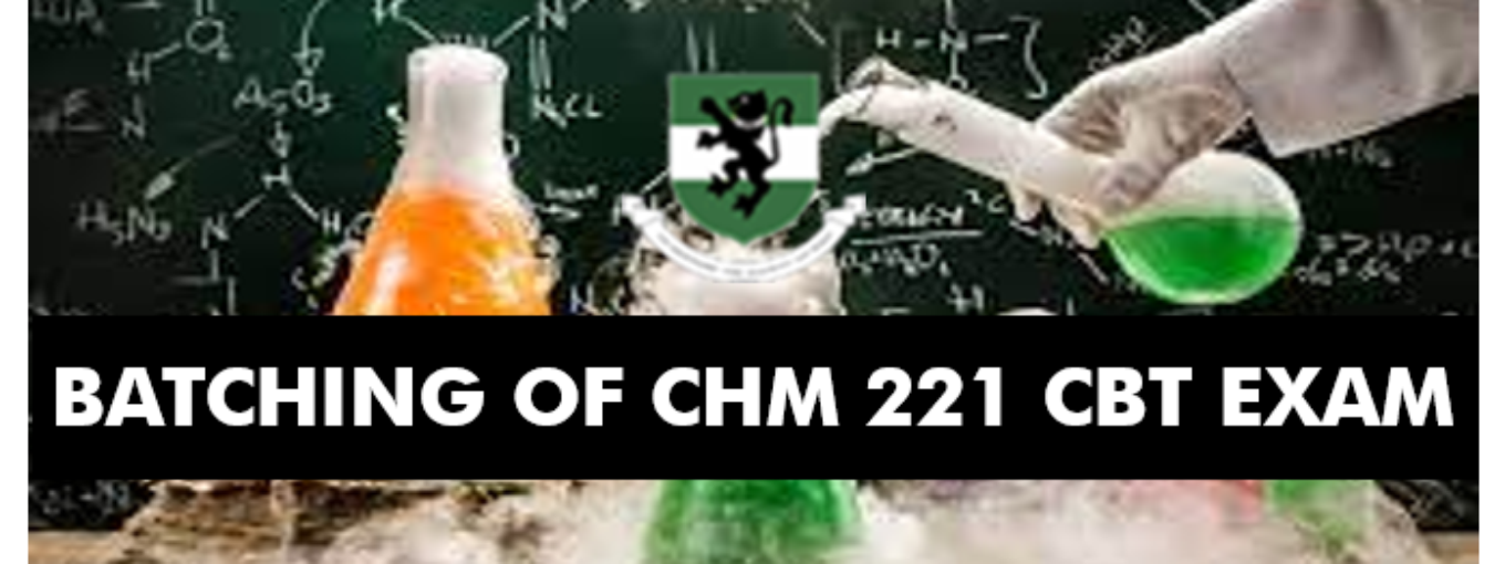 BATCHING OF CHM 221 CBT EXAM 2024/2025 SESSION