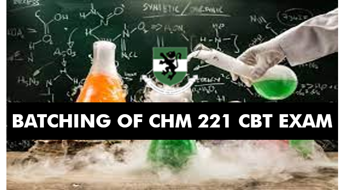 BATCHING OF CHM 221 CBT EXAM 2024/2025 SESSION