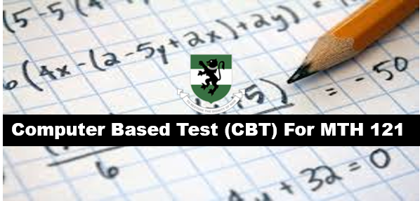 Read more about the article Computer Based Test (CBT) For MTH 121
