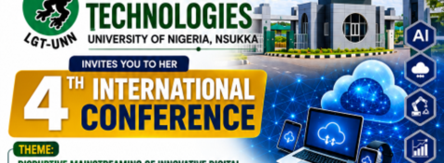 4TH INTERNATIONAL CONFERENCE ORGANISED BY THE CENTRE FOR LION GADGETS AND TECHNOLOGIES, UNIVERSITY OF NIGERIA, NSUKKA