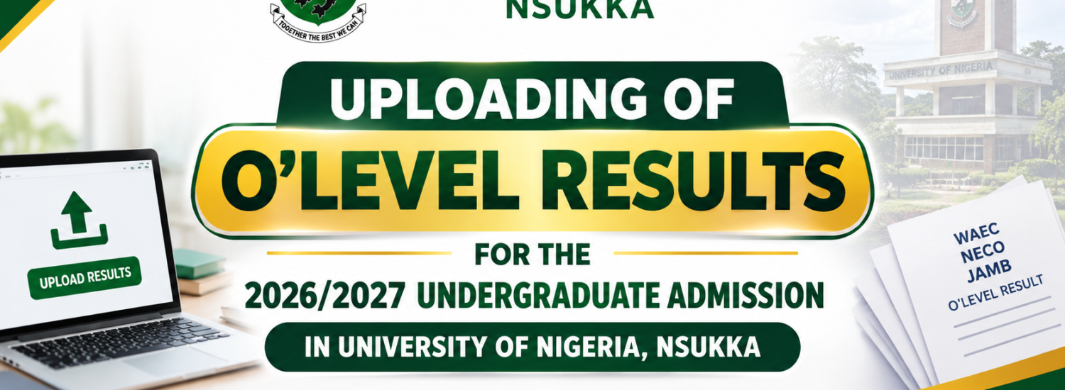 UPLOADING OF O’LEVEL RESULTS FOR THE 2026/2027 UNDERGRADUATE ADMISSION