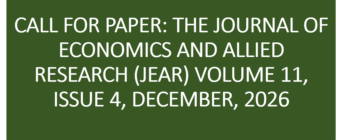 Read more about the article CALL FOR PAPER: THE JOURNAL OF ECONOMICS AND ALLIED RESEARCH (JEAR) VOLUME 11, ISSUE 4, DECEMBER, 2026