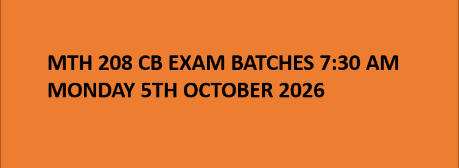 MTH 208 CB EXAM BATCHES 7:30 AM MONDAY 5TH OCTOBER 2026